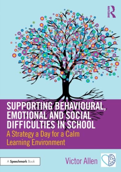 Supporting Behavioural, Emotional and Social Difficulties in School