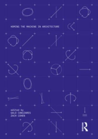 Homing the Machine in Architecture