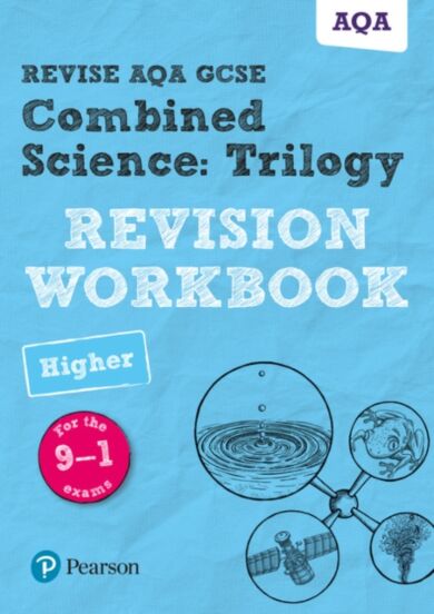 Pearson REVISE AQA GCSE (9-1) Combined Science: Trilogy Higher Revision Workbook: For 2024 and 2025