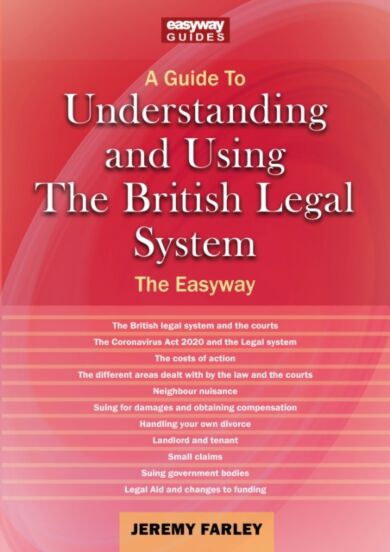 A Guide To Understanding And Using The British Legal System