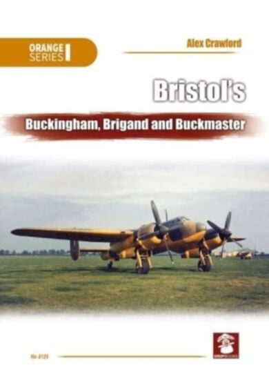 Bristol¿s Buckingham, Brigand and Buckmaster