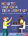 How to Launch a Tech Start-Up: Robotics, Gaming and Other Tech Jobs