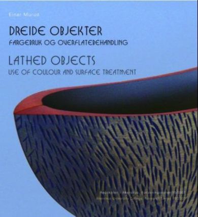 Dreide objekter = Lathed objects : use of colour and surface treatment