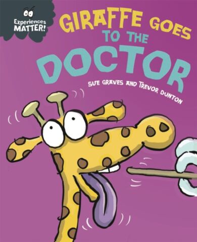 Experiences Matter: Giraffe Goes to the Doctor