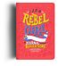 I Am A Rebel Girl: A Journal to Start Revolutions