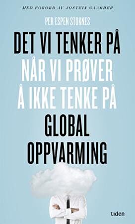 Det vi tenker på når vi prøver å ikke tenke på global oppvarming