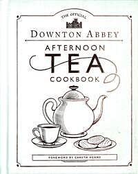 The Official Downton Abbey Afternoon Tea Cookbook