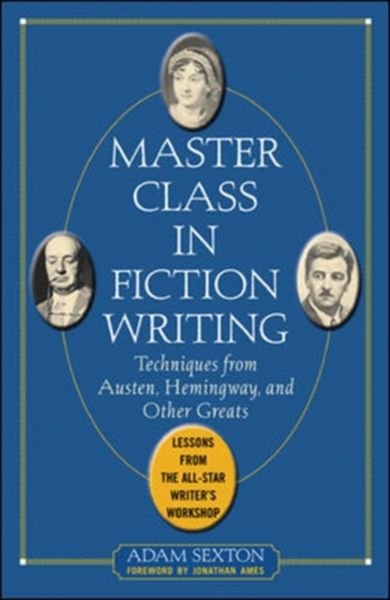 Master Class in Fiction Writing: Techniques from Austen, Hemingway, and Other Greats