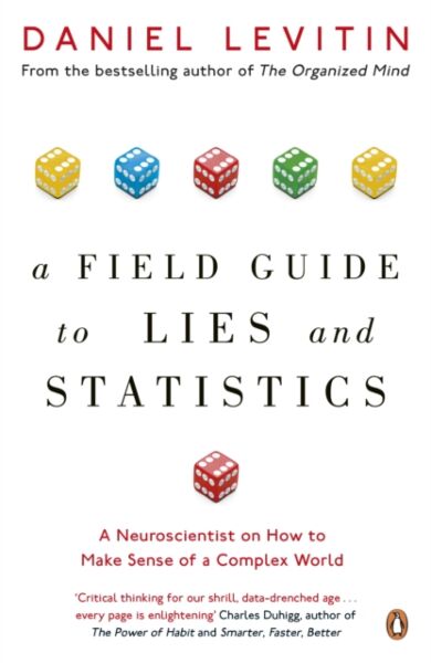 A Field Guide to Lies and Statistics