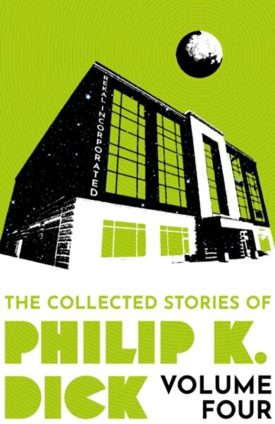 The Collected Stories of Philip K. Dick Volume 4