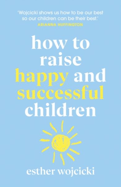 How to Raise Happy and Successful Children