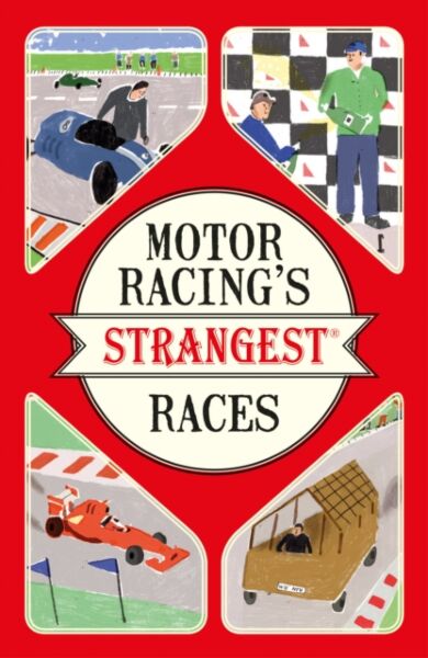 Motor Racing's Strangest Races