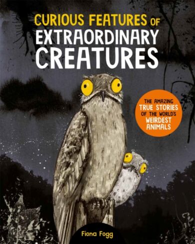 Curious Features Of Extraordinary Creatures