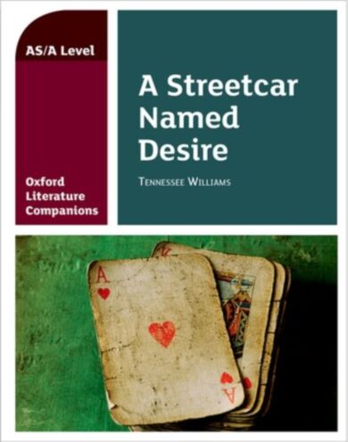 Oxford Literature Companions: A Streetcar Named Desire