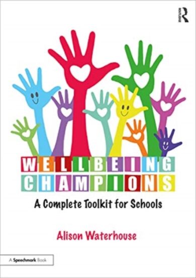 Wellbeing Champions: A Complete Toolkit for Schools