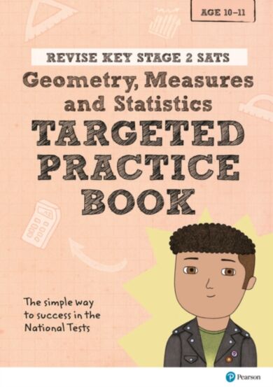 Pearson REVISE Key Stage 2 SATs Maths Geometry, Measures, Statistics - Targeted Practice for the 202