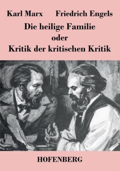 Die heilige Familie oder Kritik der kritischen Kritik