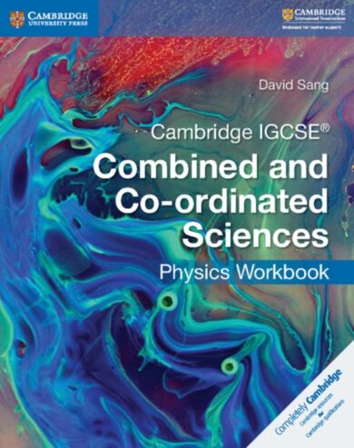 Cambridge IGCSE (R) Combined and Co-ordinated Sciences Physics Workbook