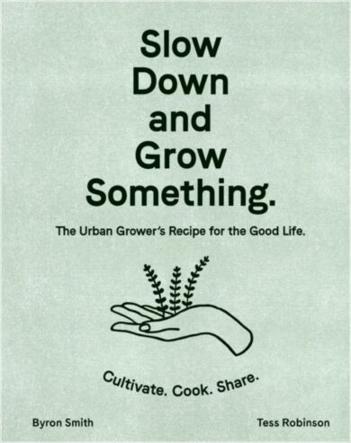 Slow Down and Grow Something