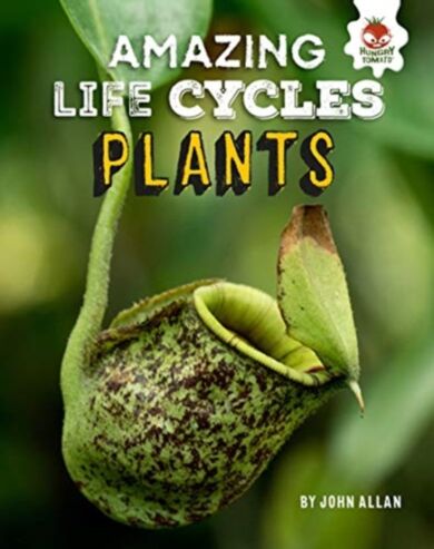 Plants - Amazing Life Cycles