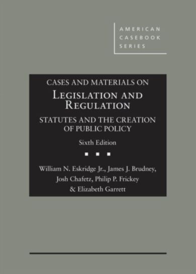 Cases and Materials on Legislation and Regulation