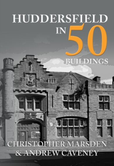 Huddersfield in 50 Buildings