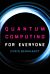 Quantum Computing for Everyone