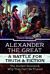 Alexander the Great, a Battle for Truth and Fiction