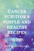 A Cancer Survivor's Simple and Healthy Recipes