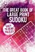 The Great Book of Large Print Sudoku