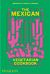 The Mexican Vegetarian Cookbook