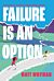 Failure is an Option