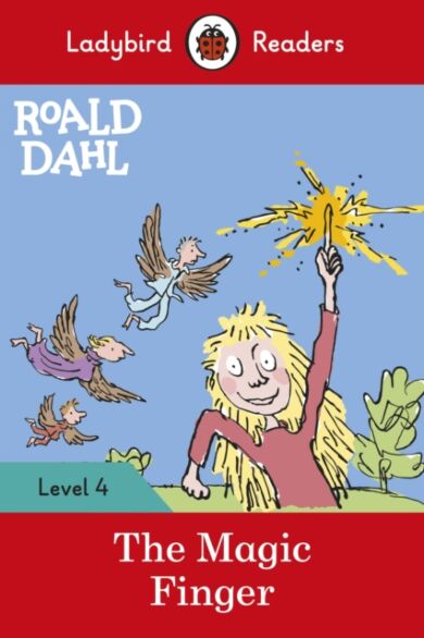 Ladybird Readers Level 4 - Roald Dahl - The Magic Finger (ELT Graded Reader)