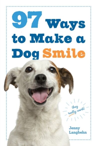 97 Ways to Make a Dog Smile