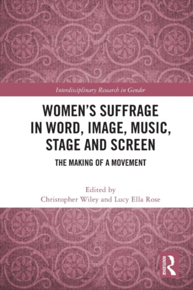 Women's Suffrage in Word, Image, Music, Stage and Screen