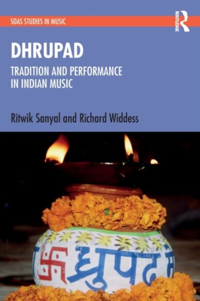 Dhrupad: Tradition and Performance in Indian Music