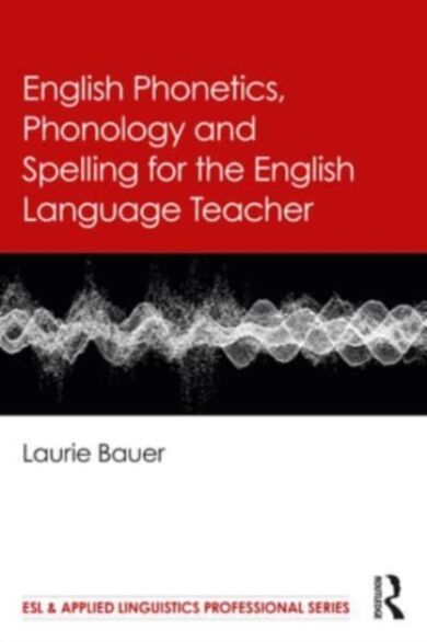 English Phonetics, Phonology and Spelling for the English Language Teacher