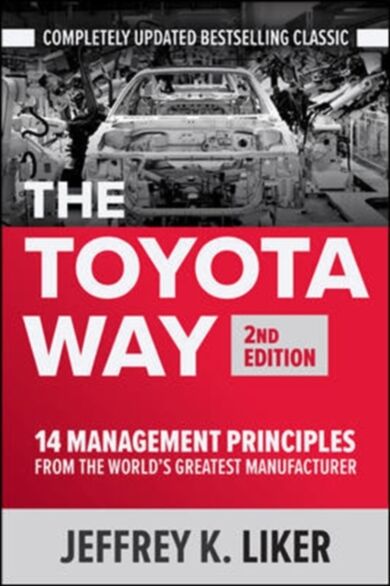 The Toyota Way, Second Edition: 14 Management Principles from the World's Greatest Manufacturer