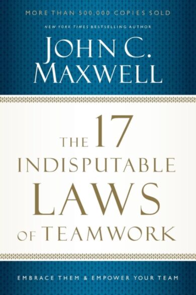 The 17 Indisputable Laws of Teamwork