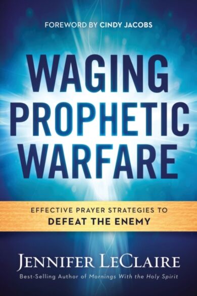 Waging Prophetic Warfare