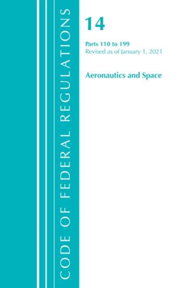 Code of Federal Regulations, Title 14 Aeronautics and Space 110-199, Revised as of January 1, 2021