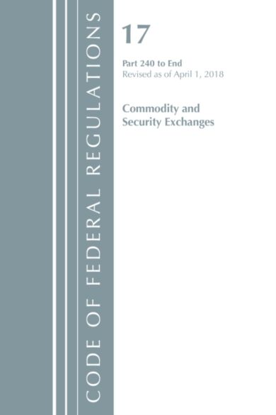 Code of Federal Regulations, Title 17 Commodity and Securities Exchanges 240-End, Revised as of Apri