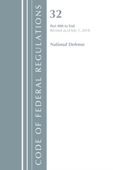 Code of Federal Regulations, Title 32 National Defense 800-End, Revised as of July 1, 2018