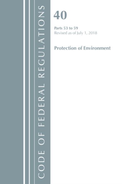 Code of Federal Regulations, Title 40 Protection of the Environment 53-59, Revised as of July 1, 201