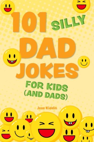 101 Silly Dad Jokes For Kids (and Dads)