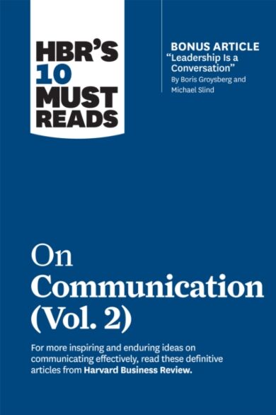 HBR's 10 Must Reads on Communication, Vol. 2 (with bonus article "Leadership Is a Conversation" by B