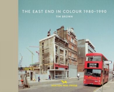 The East End In Colour 1980-1990