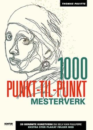 1000 punkt-til-punkt. Mesterverk. 20 berømte kunstverk du selv kan fullføre