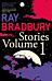 Ray Bradbury Stories Volume 1