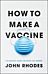 How to Make a Vaccine